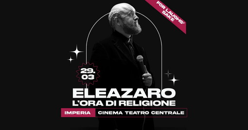Arriva ad Imperia il live show di stand up comedy 'L'ora di Religione' di Eleazaro