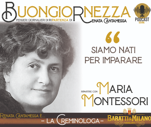 La Buongiornezza racconta la rivoluzione Maria Montessori, la &quot;mamma di tutti i bambini del mondo&quot;